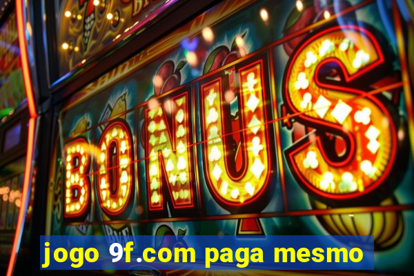 jogo 9f.com paga mesmo